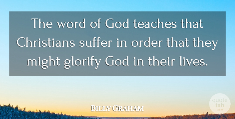 Billy Graham Quote About Christian, Order, Suffering: The Word Of God Teaches...