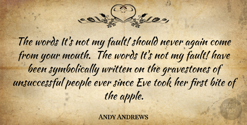 Andy Andrews Quote About Motivational, Success, Responsibility: The Words Its Not My...