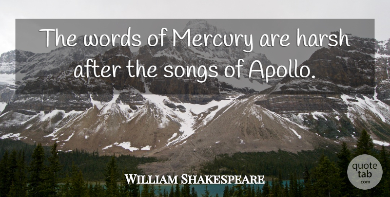 William Shakespeare Quote About Song, Mercury, Apollo: The Words Of Mercury Are...