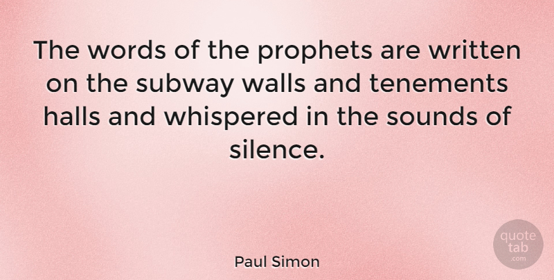 Paul Simon Quote About Wall, Silence, Subway: The Words Of The Prophets...