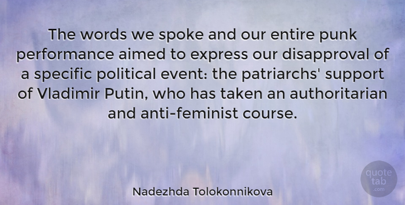 Nadezhda Tolokonnikova Quote About Entire, Express, Performance, Punk, Specific: The Words We Spoke And...