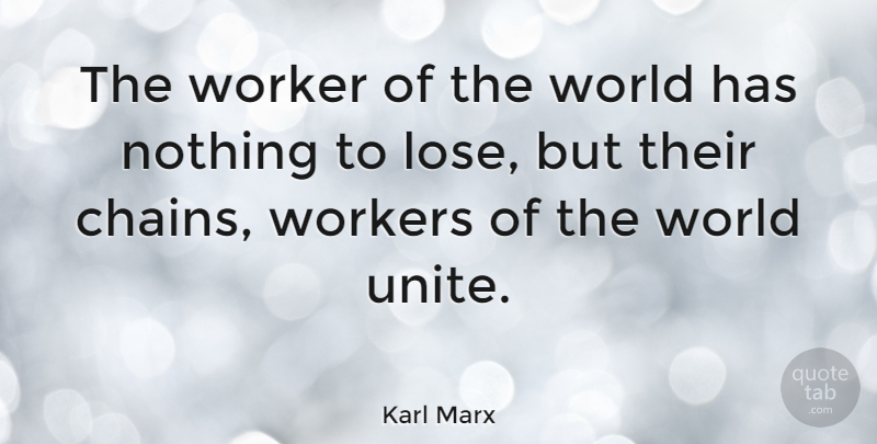 Karl Marx Quote About undefined: The Worker Of The World...
