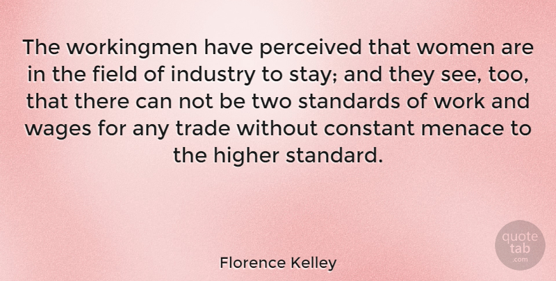 Florence Kelley Quote About Two, Fields, Wages: The Workingmen Have Perceived That...
