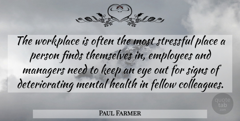 Paul Farmer Quote About Employees, Eye, Fellow, Finds, Health: The Workplace Is Often The...
