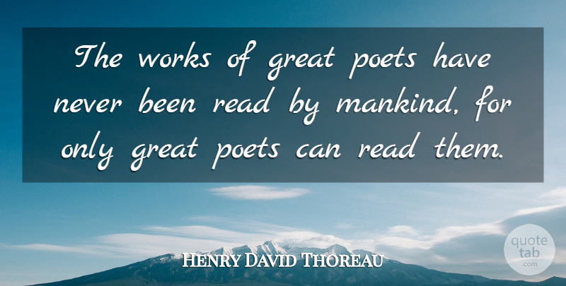 Henry David Thoreau Quote About Poetry, Poet, Mankind: The Works Of Great Poets...