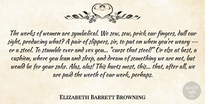 Elizabeth Barrett Browning Quote About Dream, Dull, Hurts, Lean, Paid: The Works Of Women Are...