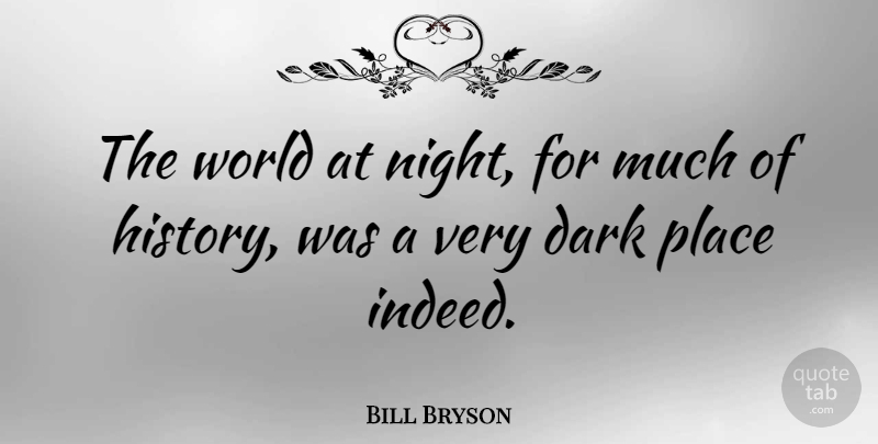 Bill Bryson Quote About History: The World At Night For...