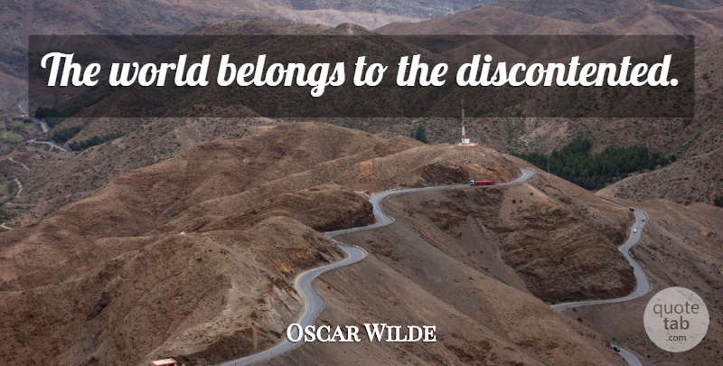 Oscar Wilde Quote About World: The World Belongs To The...