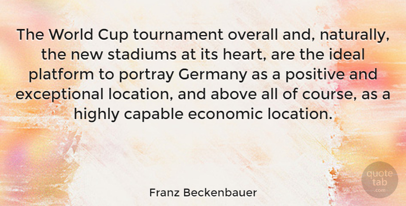 Franz Beckenbauer Quote About Heart, Germany, World: The World Cup Tournament Overall...