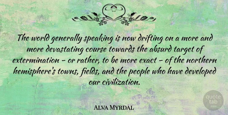 Alva Myrdal Quote About Civilization, People, Target: The World Generally Speaking Is...