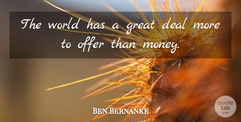 Ben Bernanke Quote About Deal, Great, Money: The World Has A Great...