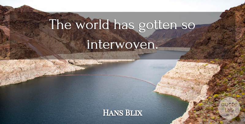 Hans Blix Quote About World: The World Has Gotten So...