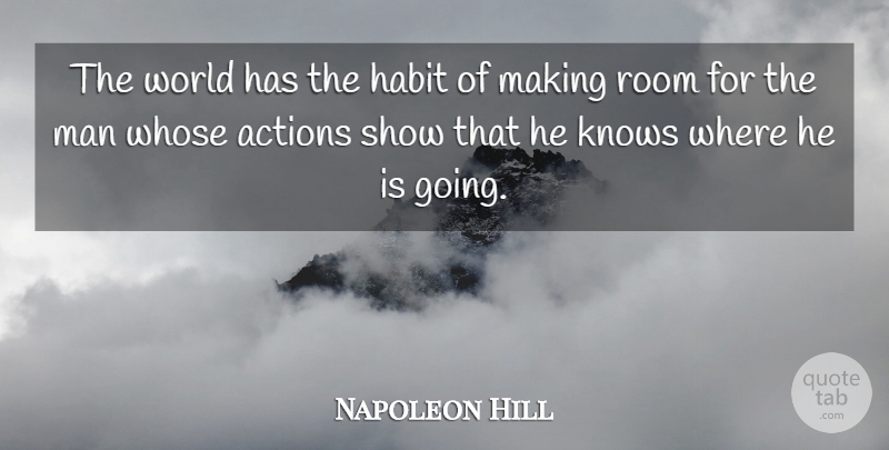 Napoleon Hill Quote About Inspirational, Men, World: The World Has The Habit...