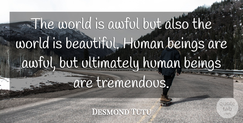 Desmond Tutu Quote About Beautiful, Awful, World: The World Is Awful But...