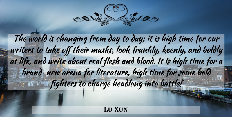Lu Xun Quote About Real, Writing, Blood: The World Is Changing From...