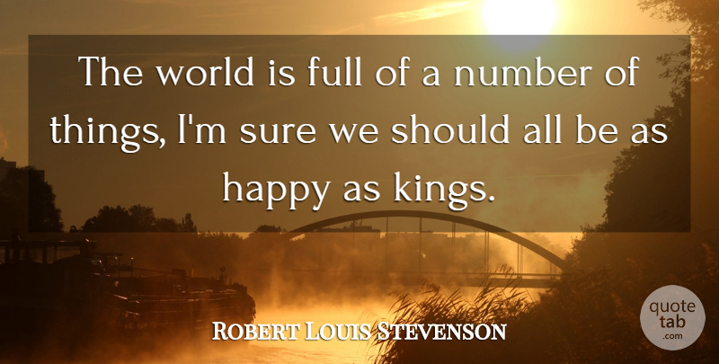 Robert Louis Stevenson Quote About Full, Sure: The World Is Full Of...