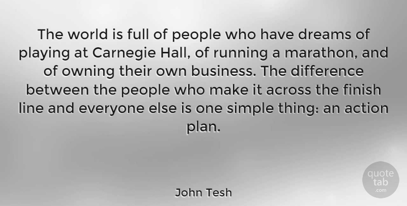 John Tesh Quote About Running, Dream, Simple: The World Is Full Of...