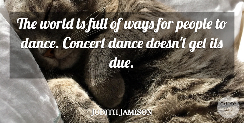 Judith Jamison Quote About Full, People: The World Is Full Of...