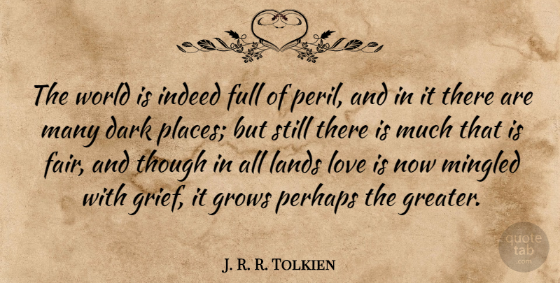 J. R. R. Tolkien Quote About Love, Hope, Inspiration: The World Is Indeed Full...