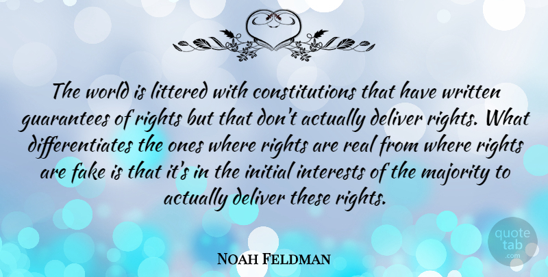 Noah Feldman Quote About Deliver, Guarantees, Initial, Interests, Littered: The World Is Littered With...