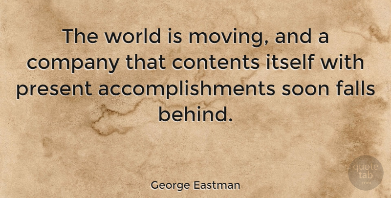 George Eastman The World Is Moving And A Company That Contents Itself With Quotetab