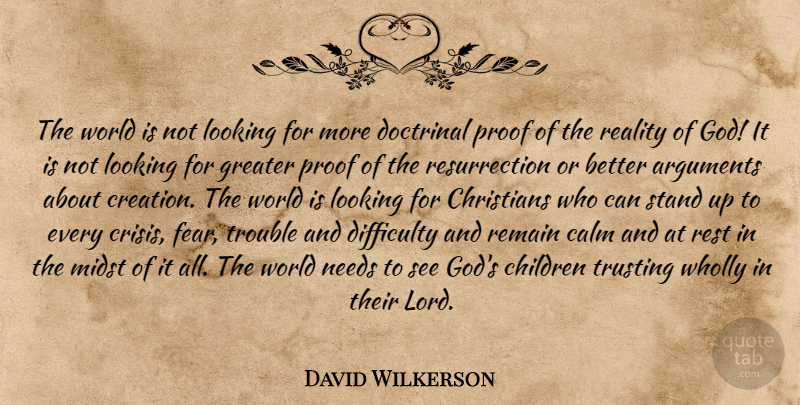 David Wilkerson Quote About Christian, Children, Reality: The World Is Not Looking...