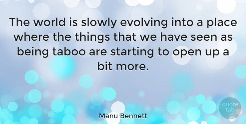 Manu Bennett Quote About World, Starting, Evolve: The World Is Slowly Evolving...