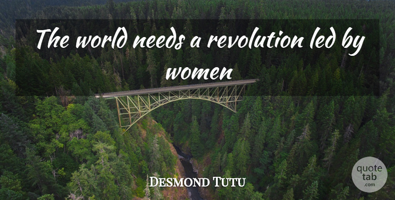 Desmond Tutu Quote About Revolution, Needs, World: The World Needs A Revolution...