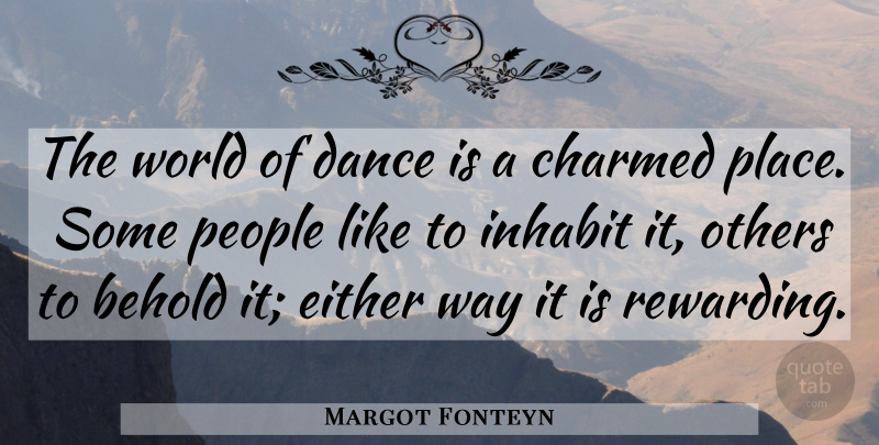 Margot Fonteyn Quote About People, Way, World: The World Of Dance Is...