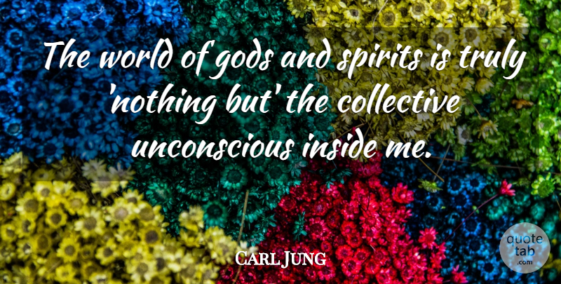 Carl Jung Quote About Collective Unconscious, World, Spirit: The World Of Gods And...