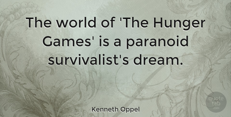 Kenneth Oppel Quote About Dream, Games, World: The World Of The Hunger...