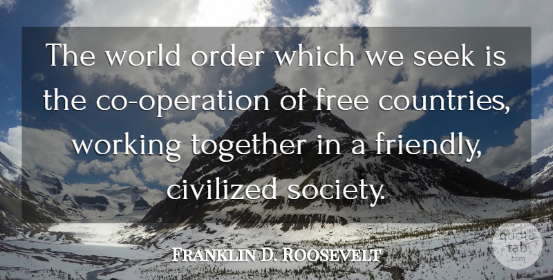 Franklin D. Roosevelt Quote About Country, Order, History: The World Order Which We...