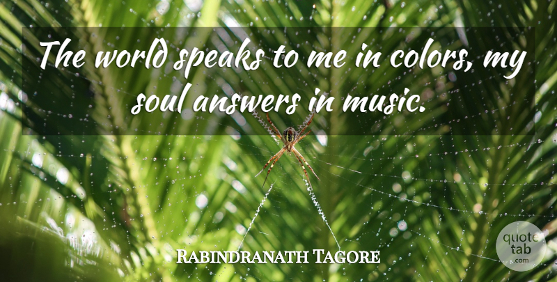 Rabindranath ore The World Speaks To Me In Colors My Soul Answers In Music Quotetab