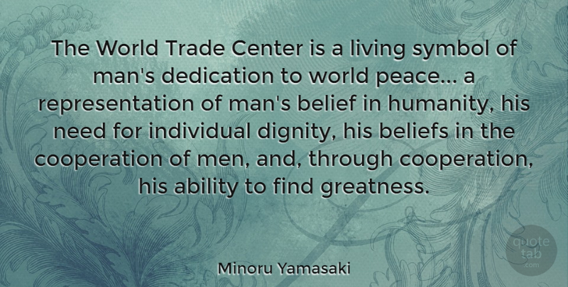Minoru Yamasaki Quote About Peace, Greatness, Men: The World Trade Center Is...