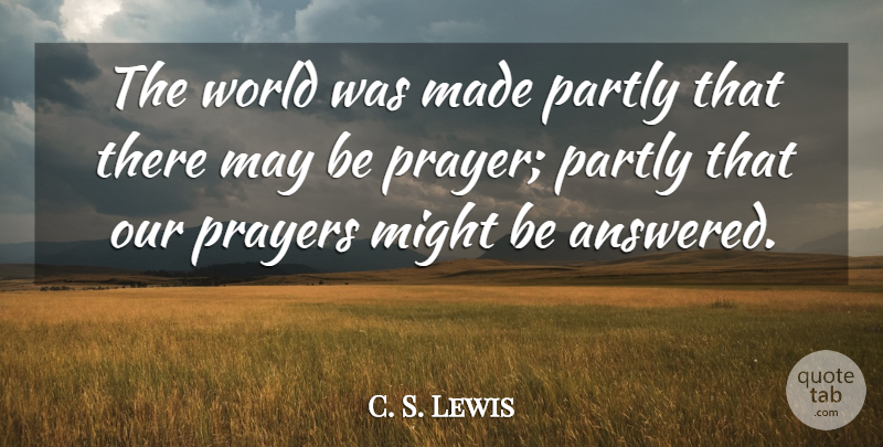 C. S. Lewis Quote About Christian, Prayer, World: The World Was Made Partly...