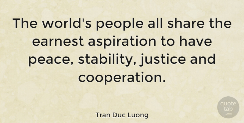 Tran Duc Luong Quote About Aspiration, Cooperation, Earnest, People, Quotes: The Worlds People All Share...