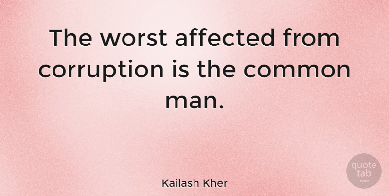 Kailash Kher Quote About Men, Common, Corruption: The Worst Affected From Corruption...