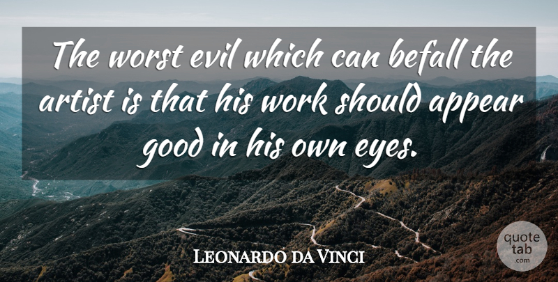 Leonardo da Vinci Quote About Eye, Artist, Evil: The Worst Evil Which Can...