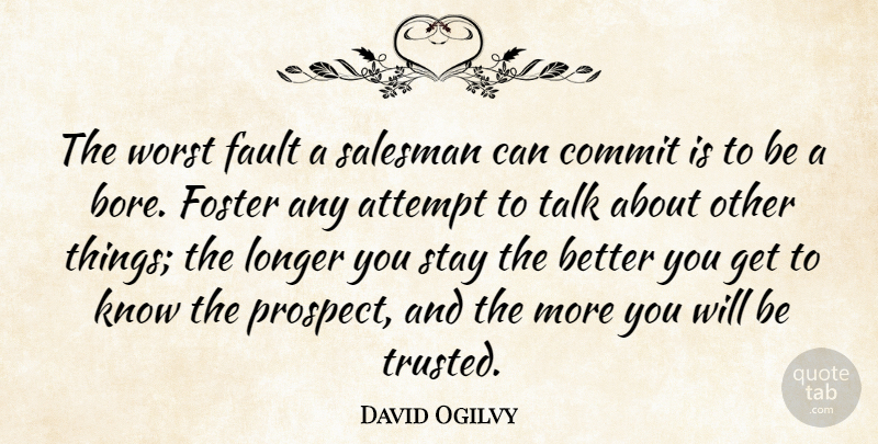 David Ogilvy Quote About Faults, Worst, Bores: The Worst Fault A Salesman...