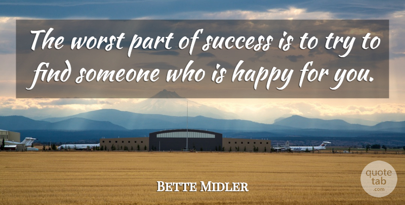 Bette Midler Quote About Success, Jealousy, Business: The Worst Part Of Success...