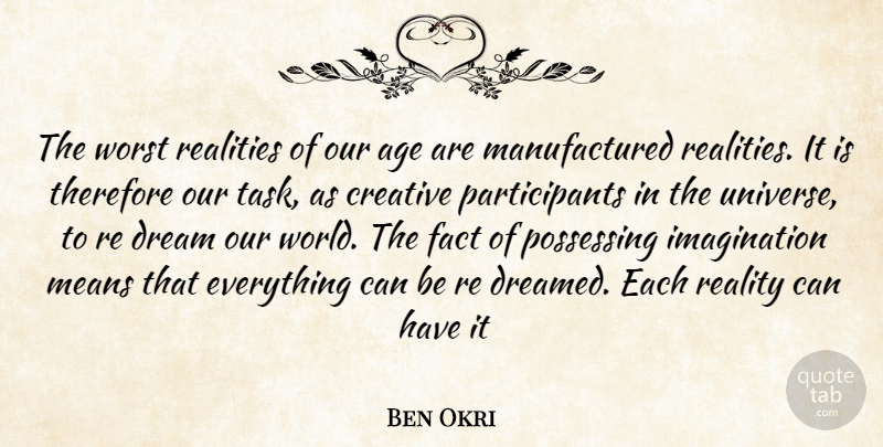 Ben Okri Quote About Dream, Mean, Reality: The Worst Realities Of Our...