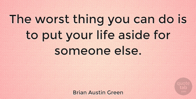 Brian Austin Green Quote About Worst, Worst Things, Can Do: The Worst Thing You Can...