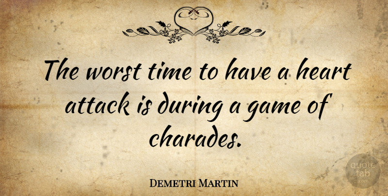 Demetri Martin Quote About Funny, Im Sorry, Humor: The Worst Time To Have...