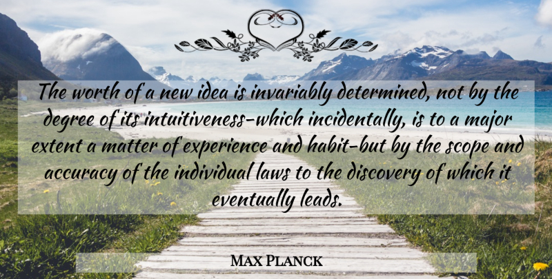 Max Planck Quote About Discovery, Law, Ideas: The Worth Of A New...