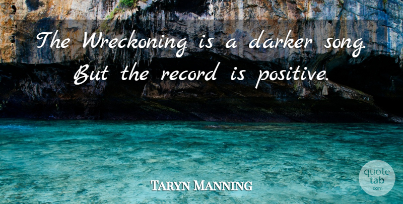 Taryn Manning Quote About Song, Records: The Wreckoning Is A Darker...