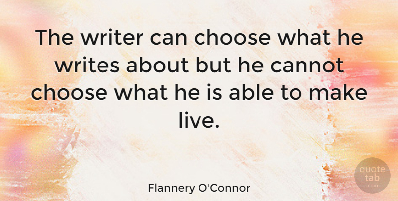 Flannery O'Connor Quote About Writing, Able, Literature: The Writer Can Choose What...