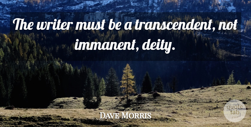 Dave Morris Quote About undefined: The Writer Must Be A...