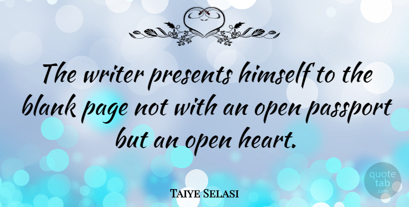 Taiye Selasi Quote About Heart, Pages, Blank: The Writer Presents Himself To...