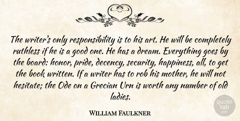 William Faulkner Quote About Mother, Dream, Art: The Writers Only Responsibility Is...