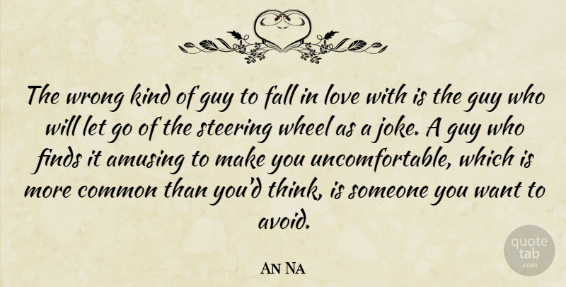 An Na Quote About Letting Go, Falling In Love, Thinking: The Wrong Kind Of Guy...